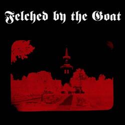 Album herunterladen Felched By The Goat - Felched By The Goat