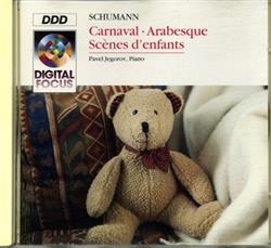 last ned album Schumann, Pavel Jegorov - Carnaval Arabesque Scènes denfants
