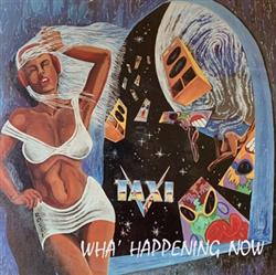 ouvir online Taxi - Wha Happening Now