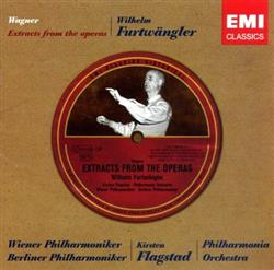 Wagner Wilhelm Furtwängler, Wiener Philharmoniker, Berliner Philharmoniker, Kirsten Flagstad, Philharmonia Orchestra - Extracts From The Operas