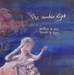 ladda ner album The Amber Light - Goodbye To Dusk Farewell To Dawn