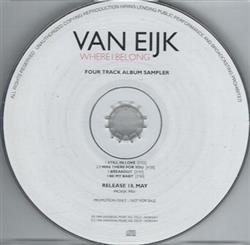 lytte på nettet Van Eijk - Where I Belong Four Track Album Sampler
