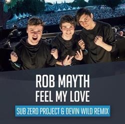 Album herunterladen Rob Mayth - Feel My Love Sub Zero Project Devin Wild Remix