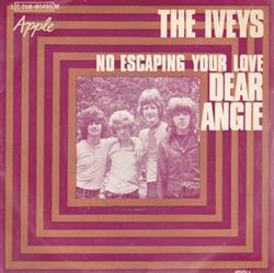 télécharger l'album The Iveys - Dear Angie No Escaping Your Love
