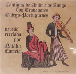 Album herunterladen Natália Correia - Cantigas De Amôr E De Amigo Dos Trovadores Galego Portugueses