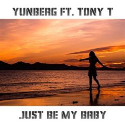 Download Yunberg Ft Tony T - Just Be My Baby