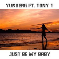 ouvir online Yunberg Ft Tony T - Just Be My Baby