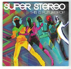 ouvir online Super Stereo - This Is Future Pop