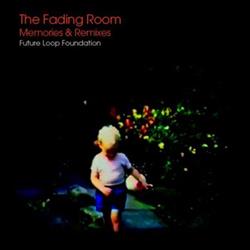 Download Future Loop Foundation - The Fading Room Memories Remixes