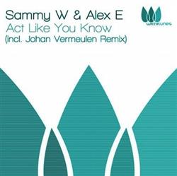 Download Sammy W & Alex E - Act Like You Know