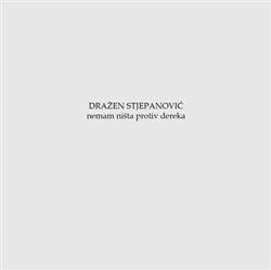 descargar álbum Dražen Stjepanović - Nemam ništa protiv Dereka