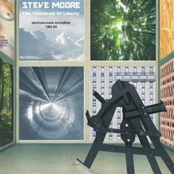 lataa albumi Steve Moore - The Threshold Of Liberty Electroacoustic Surrealism 1982 84