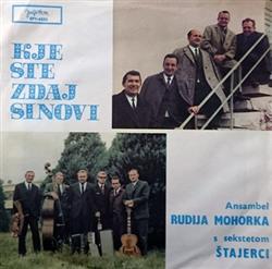 écouter en ligne Ansambel Rudija Mohorka S Sekstetom Štajerci - Kje Ste Zdaj Sinovi
