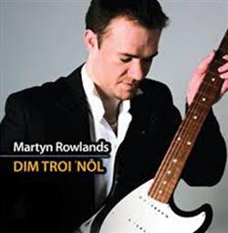 Download Martyn Rowlands - Dim Troi Nôl
