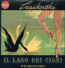 last ned album Pyotr Ilyich Tchaikovsky, NBC Symphony Orchestra, Leopold Stokowski - Ciaikowsky Il Lago Dei Cigni