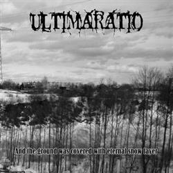 ladda ner album Ultimaratio - And The Ground Was Covered With Eternal Snow Layer