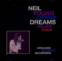 ascolta in linea Neil Young - Chrome Dreams Volume Four