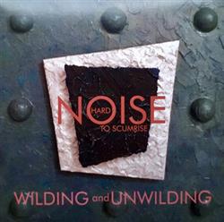 écouter en ligne WILDINGandUNWILDING - HARD NOISE TO SCUMRISE