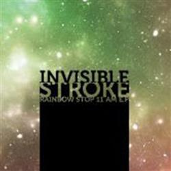 Invisible Stroke - Rainbow Stop 11 Am