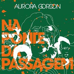 lyssna på nätet Aurora Gordon - Na Ponte Da Passagem