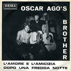 écouter en ligne Oscar Ago's Brother - Lamore E Lamicizia Dopo Una Fredda Notte