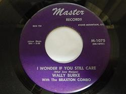 ladda ner album Wally Burke With The Braxton Combo - I Wonder If You Still Care Ill Mend Your Broken Heart
