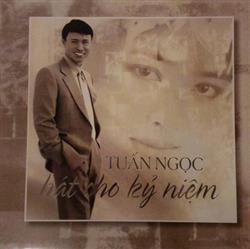 Download Tuấn Ngọc - Hát Cho Kỷ Niệm