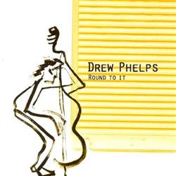 ouvir online Drew Phelps - Round To It