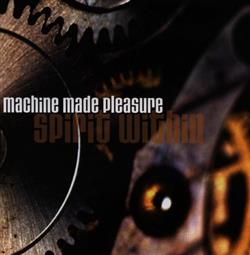 last ned album Machine Made Pleasure - Spirit Within