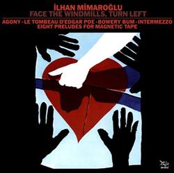 Download İlhan Mimaroğlu - Face The Windmills Turn Left