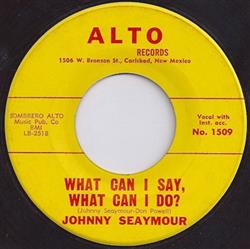 online anhören Johnny Seaymour - What Can I Say What Can I Do Let Me Dream A Little