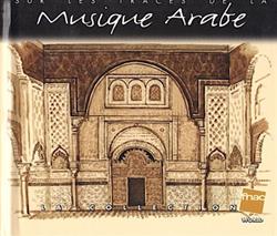 Download Various - Sur Les Traces De La Musique Arabe