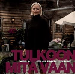 Album herunterladen Vesala Feat Aili Järvelä & Jutta Rahmel - Tulkoon Mitä Vaan
