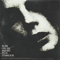 online luisteren Robi - On Ne Meurt Plus Damour