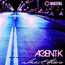 online luisteren Agent K - Almost There Seth Vogt Remix