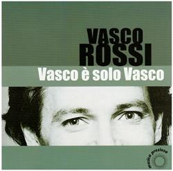 Vasco Rossi - Vasco E Solo Vasco