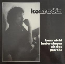 télécharger l'album Konradin - Kann Nicht Lauter Singen Als Das Gewehr