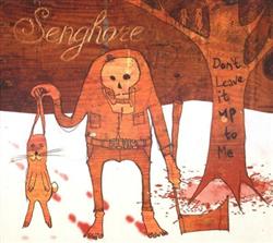 Download Senghore - Dont Leave It Up To Me