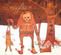 descargar álbum Senghore - Dont Leave It Up To Me