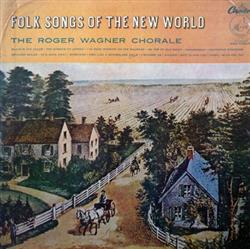 last ned album The Roger Wagner Chorale - Folk Songs Of The New World