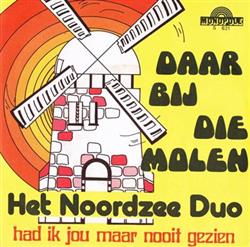 Album herunterladen Het Noordzee Duo - Daar Bij Die Molen