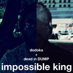 descargar álbum Dodoka - Impossible King EP With Dead In Dump
