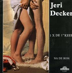 ouvir online Jeri Decker - 1 X De 1 Ste Keer