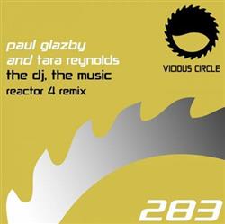 Download Paul Glazby And Tara Reynolds - The DJ The Music Reactor 4 Remix