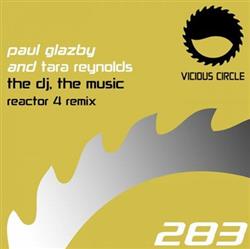 online anhören Paul Glazby And Tara Reynolds - The DJ The Music Reactor 4 Remix
