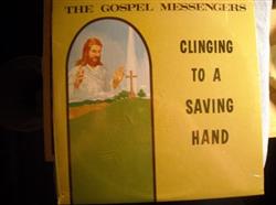 lytte på nettet The Gospel Messengers - Clinging To A Saving Hand