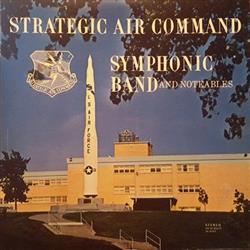 Download Strategic Air Command Symphonic Band And Notables - Strategic Air Command Symphonic Band And Notables