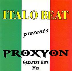 Download Proxyon - Italo Beat Presents Proxyon The Greatest Hits Mix