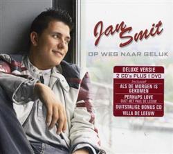 écouter en ligne Jan Smit - Op Weg Naar Geluk Deluxe Version