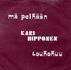 Download Kari Hipponen Ja Siniset Sydämet - Toukokuu Mä Pelkään